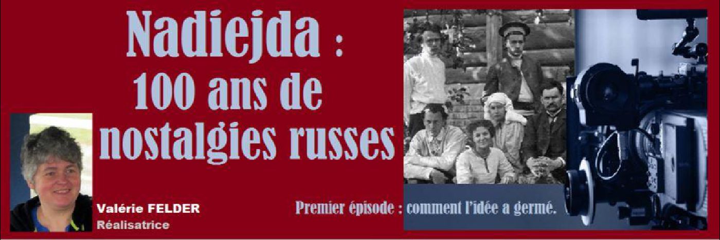 Bannière. Nadiejda - 100 ans de nostalgies russes. Premier épisode - comment l|idée a germé. 2019-09-01